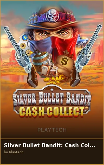 Silver Bullet Bandit  Cash Collect